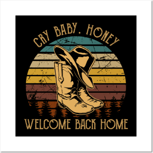 Cry Baby. Honey, Welcome Back Home Cowboy Boot Hat Vintage Posters and Art